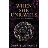 When She Unravels - Valentina mened&eacute;ke - (K&uuml;l&ouml;nleges kiad&aacute;s) - Gabrielle Sands