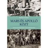 Mars &eacute;s Apoll&oacute; k&ouml;zt - &Iacute;r&oacute;k &eacute;s m&aacute;s &eacute;rtelmis&eacute;giek az első vil&aacute;gh&aacute;bor&uacute;ban - Bal&aacute;zs Eszter