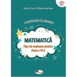 Exerseaza cu Aramis. Matematica. Fise de evaluare pentru clasa a 3-a - Rodica Chiran