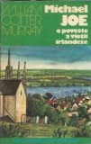 Cumpara ieftin Michael Joe, o poveste a vietii irlandeze - William Cotter Murray