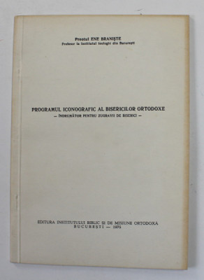 PROGRAMUL ICONOGRAFIC AL BISERICILOR ORTODOXE - INDRUMATOR PENTRU ZUGRAVII DE BISERICI de PREOTUL ENE BRANISTE , 1975 foto