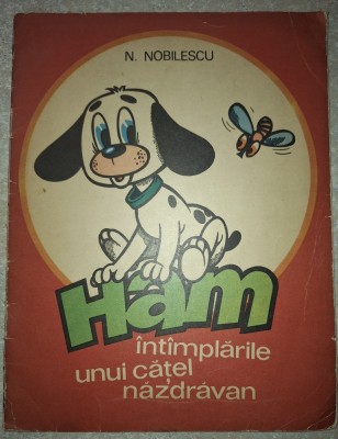 N. Nobilescu - Ham, intamplarile unui catel nazdravan (ed. Ion Creangă 1974) foto