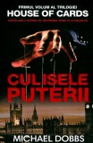 Michael Dobbs - Culisele puterii ( HOUSE OF CARDS # 1 )