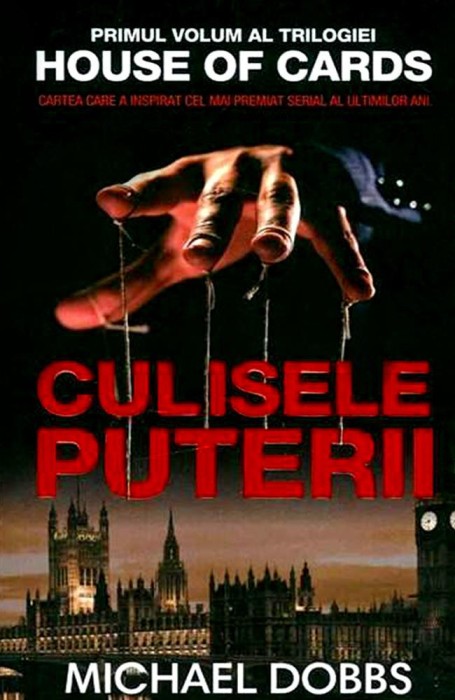 Michael Dobbs - Culisele puterii ( HOUSE OF CARDS # 1 )