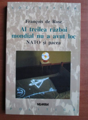 Francois de Rose - Al treilea razboi mondial nu a avut loc. Nato si pacea foto