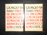 GIORGIO VASARI - VIETILE PICTORILOR, SCULPTORILOR SI ARHITECTILOR 2 volume