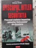 EPISCOPUL, HITLER SI SECURITATEA-WILLIAM TOTOK-349537