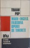Marx-Engels, Filosofia Operei de Tinerete - Traian Pop, 1973, Editura Istoria Filosofiei Universale, Filosofie, Romana