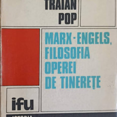 MARX-ENGELS, FILOSOFIA OPEREI DE TINERETE-TRAIAN POP