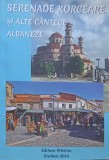 Serenade Korceare si alte cantece albaneze - Ledia Musat, 2014, Privirea, Carte Arta Muzicala, Romana, 224 pagini