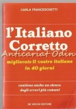 Cumpara ieftin L&#039;italiano Corretto - Carla Franceschetti, curs limba italiana, Giovanni De Vecchi, Milano, 1986, 214 pagini