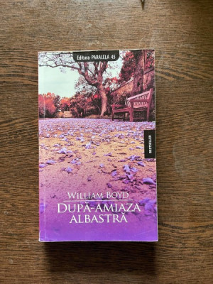 William Boyd - Dupa-amiaza albastra foto