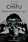 Povestirile Lui Cesar Leofu, Gabriel Chifu - Editura Art