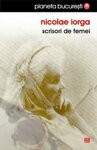 NICOLAE IORGA Scrisori de femei Editura Vremea