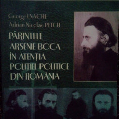 George Enache - Parintele Arsenie Boca in atentia politiei politice din Romania (2009)