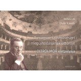 A magyar sz&iacute;nműv&eacute;szet meg&uacute;jhod&aacute;s&aacute;nak &uacute;tt&ouml;rője - Ditr&oacute;i M&oacute;r &eacute;letp&aacute;ly&aacute;ja