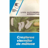 Liviu Al. Mărghitaș - Creșterea viermilor de mătase, Nemira