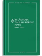 In cautarea timpului pierdut. Swann/Marcel Proust