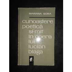 Mariana Sora - Cunoastere poetica si mit in opera lui Lucian Blaga
