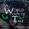 A World Out of Time