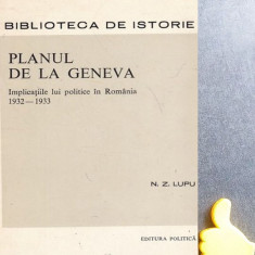 Planul de la Geneva Implicatiile lui politice in Romania 1932-1933 N.Z. Lupu