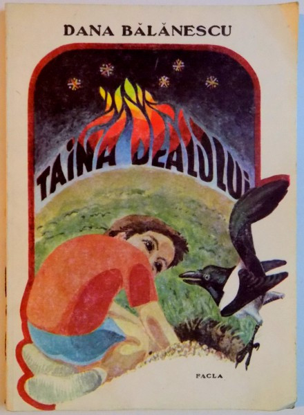 TAINA DEALULUI de DANA BALANESCU , ILUSTRATII DE PETRU COMISARSCHI , 1990