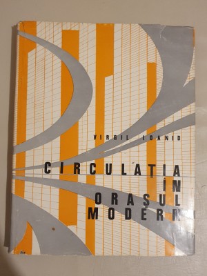 CIRCULATIA IN ORASUL MODERN - VIRGIL IOANID foto