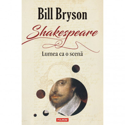 Shakespeare - Lumea ca o scena - Bill Bryson, ed 2023 foto