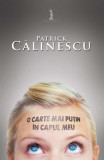 O carte mai puțin &icirc;n capul meu - Paperback - Patrick Călinescu - Herg Benet Publishers