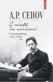 Cumpara ieftin O Viata In Scrisori 2 Corespondenta 1891-1904, A.P. Cehov - Editura Polirom