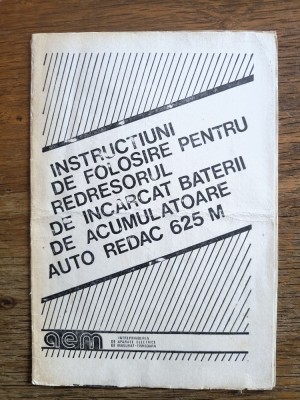 Instructiuni de utilizare redresor Redac 625 M, fabricat in Romania / CD1P foto