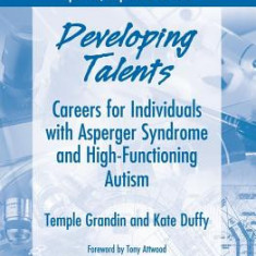 Developing Talents: Careers for Individuals with Asperger Syndrome and High-Functioning Autism