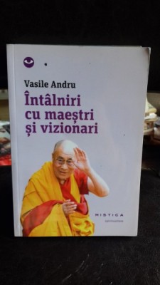 INTALNIRI CU MAESTRI SI VIZIONARI - VASILE ANDRU foto