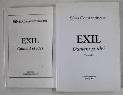 EXIL , OAMENI SI IDEI , VOLUMELE I - II de SILVIA CONSTANTINESCU , 1995 - 2013 foto