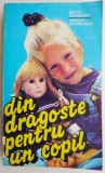 Din dragoste pentru un copil - Betty Mahmoody, Arnold D. Dunchock - Roman de dragoste