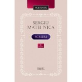 Scrieri Volumul 1 - Sergiu Matei Nica