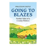 Going to Blazes, povestiri pompier Shropshire, acte eroism nostalgia, Malcolm Castle, 1987, salvari animale, masini, oameni