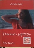 Doruri Soptite - Ana Kos - Poezie Romantica - Editura Coresi 2016 - 133 Pagini - Carte Beletristica