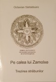 Pe Calea lui Zamolxe Octavian Sărbătoare (2009) Carte Spiritualitate Dacică, Religie, Mitologie, Istorie Brosată