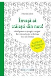 Invata sa traiesti din nou! Ghid pentru a-ti regasi energia, increderea in sine si dorinta de a trai frumos, Litera