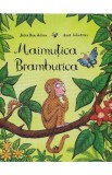 Maimutica Bramburica - Julia Donaldson, Axel Scheffler