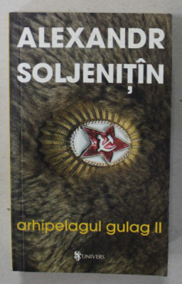 ARHIPELAGUL GULAG , VOLUMUL II de ALEXANDR SOLJENITIN , 1918-1956 , 2008 foto