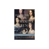 Daughters of the Winter Queen: Four Remarkable Sisters, the Crown of Bohemia, and the Enduring Legacy of Mary, Queen of Scots