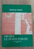 Orașul cu statui furate. Articole*Eseuri*Reportaje - Nicolae Peneș (autograf)