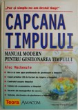 Cumpara ieftin Capcana timpului. Manual modern pentru gestionarea timpului &ndash; Alec Mackenzie