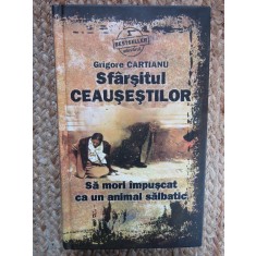 SFARSITUL CEAUSESTILOR - Grigore Cartianu