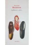Julian Barnes - Iubire etc. (Editia: 2006)