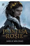 Printesa rosie - Amelie Wen Zhao