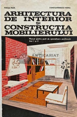 Arhitectura de interior si constructia mobilierului - 1970 - Focsa Paul (XD93) foto
