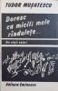 DORESC CA MICILE MELE RANDULETE... ALE VIETII VALURI-TUDOR MUSATESCU-229373